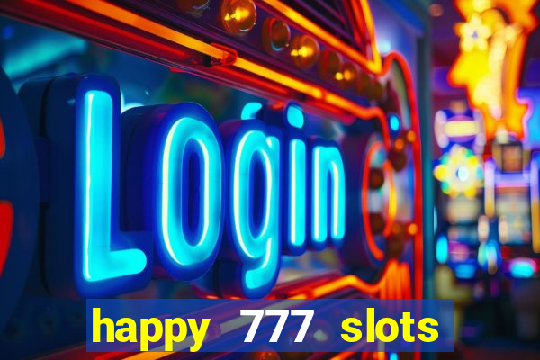 happy 777 slots paga mesmo